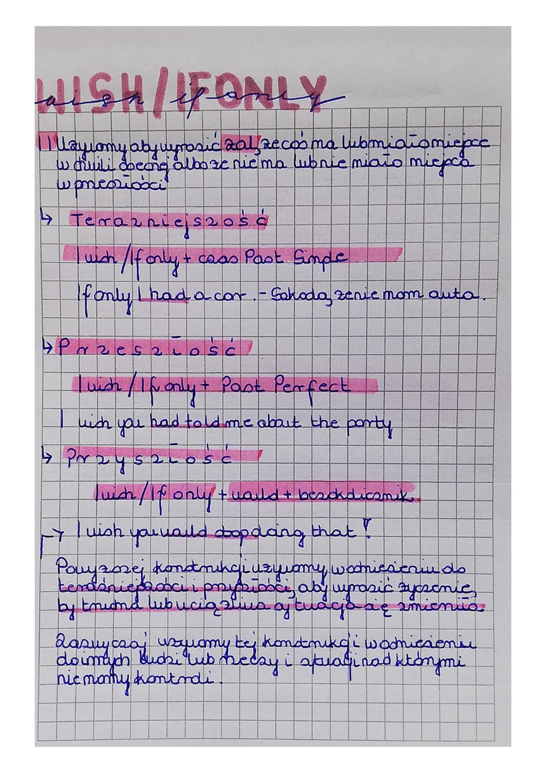 WISH/IFONLY
11 Mayiomy aby wyrazic zal accosma lubmiaiomience
mini
w chwili doccne albo ze nie ma lubnie miało mierco
w przeszłości
↳ Terazn