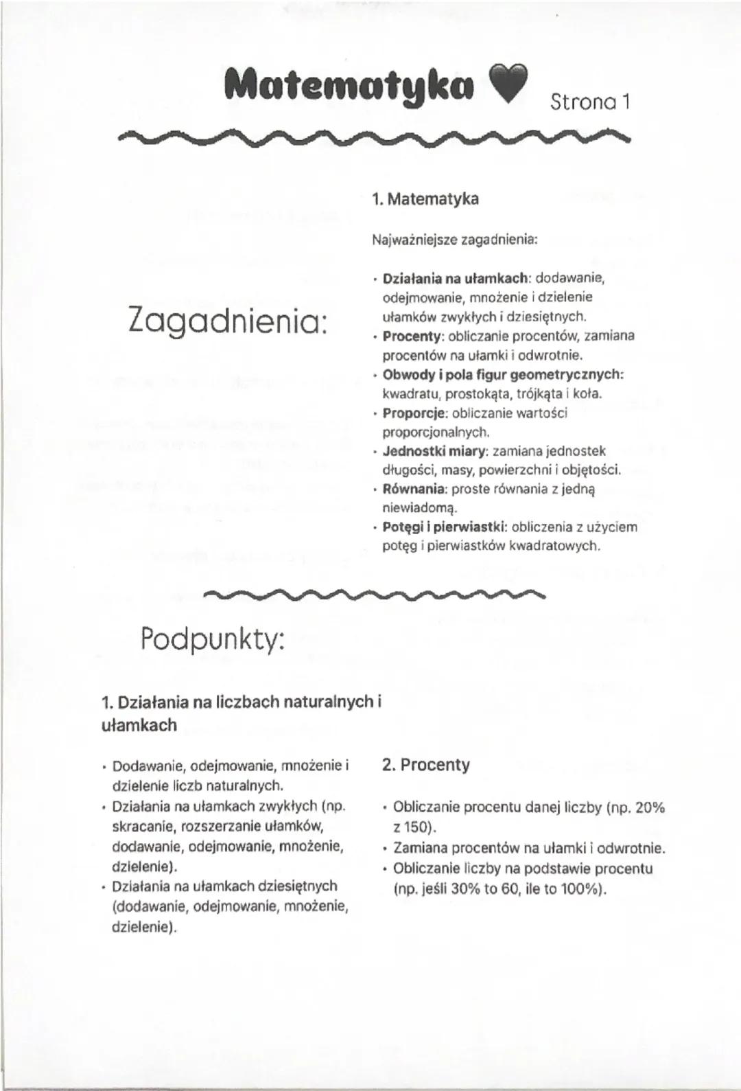 Matematyka
Strona 1
Zagadnienia:
1. Matematyka
Najważniejsze zagadnienia:
⚫ Działania na ułamkach: dodawanie,
odejmowanie, mnożenie i dziele