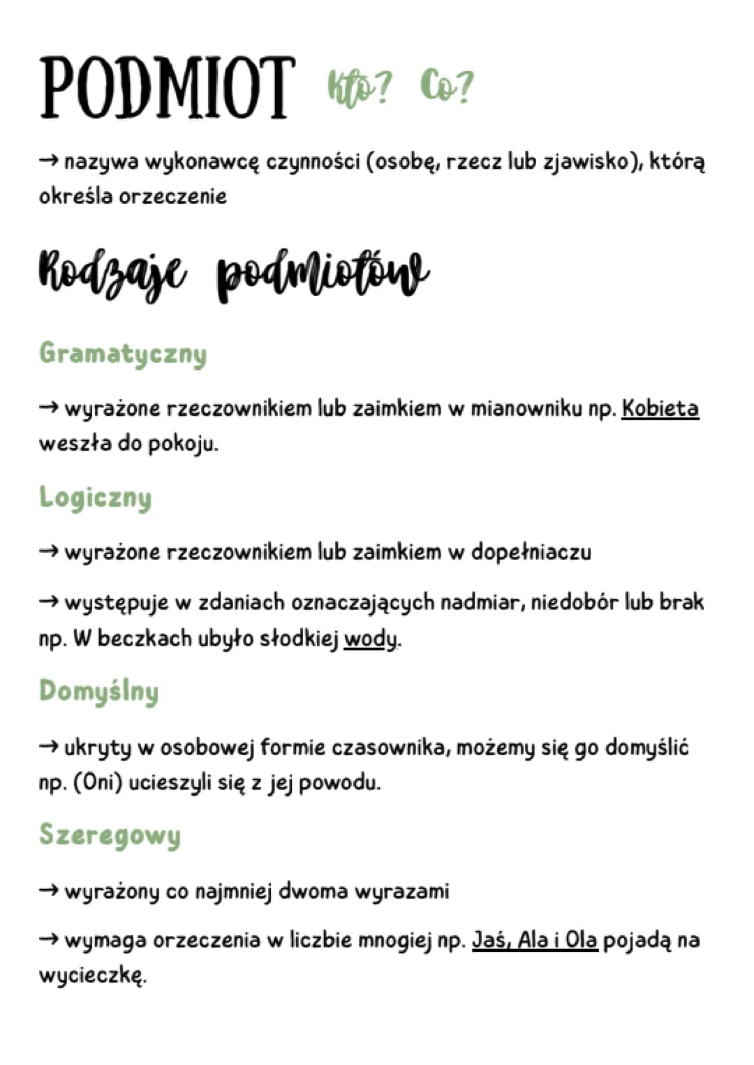 PODMIOT Kts? Co?
kto?
→nazywa wykonawcę czynności (osobę, rzecz lub zjawisko), którą
określa orzeczenie
Rodzaje podmiotów
Gramatyczny
→ wyra