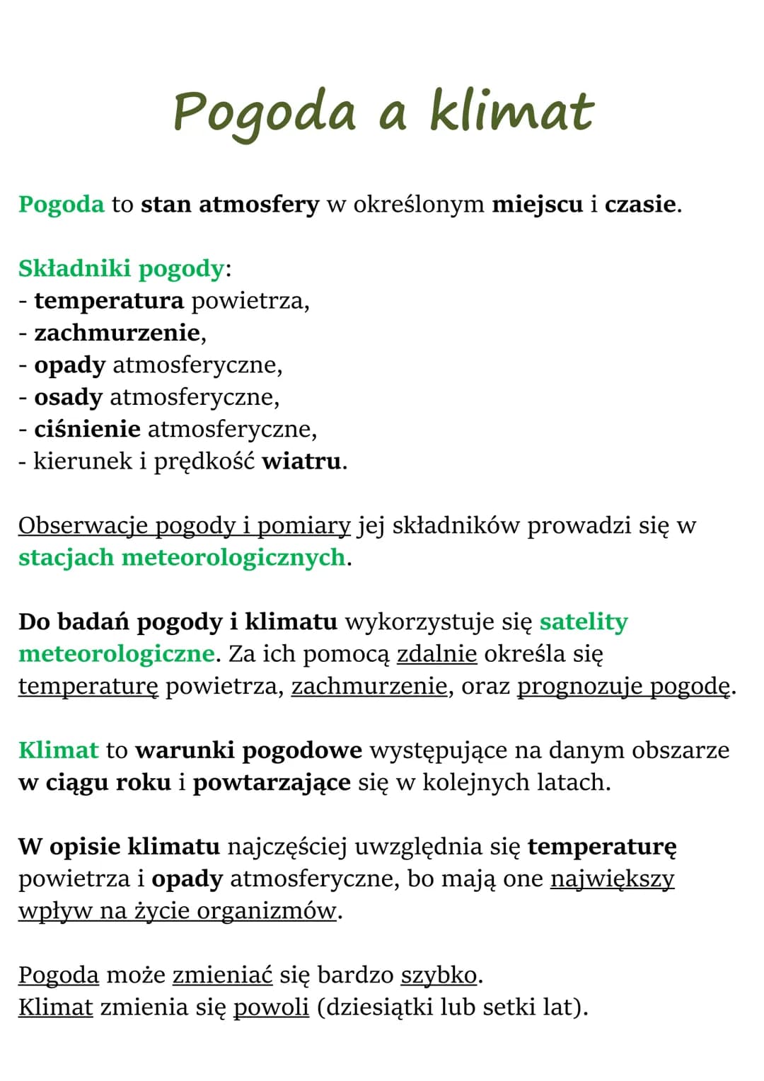 Pogoda a klimat
Pogoda to stan atmosfery w określonym miejscu i czasie.
Składniki pogody:
- temperatura powietrza,
- zachmurzenie,
- opady a