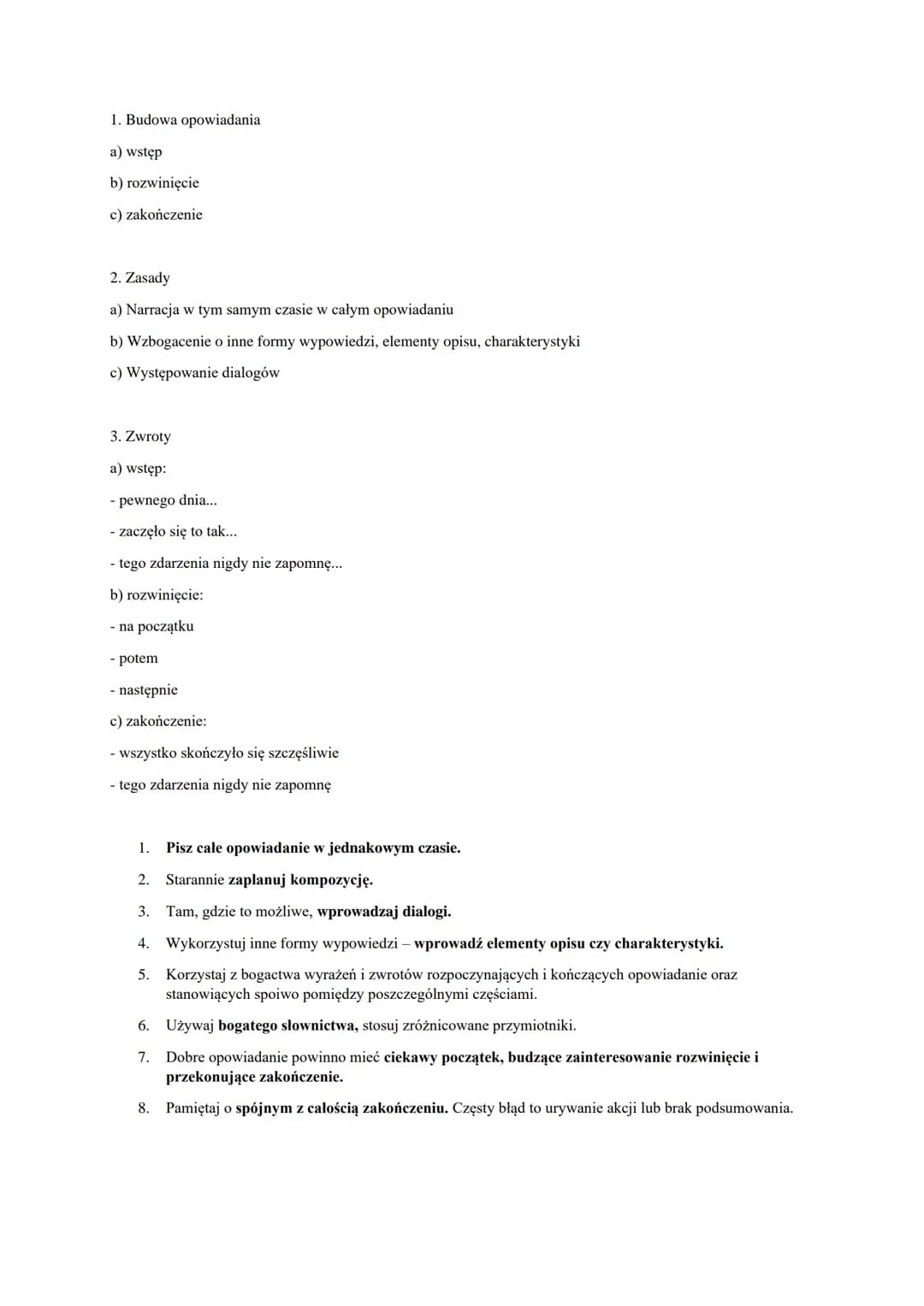1. Budowa opowiadania
a) wstęp
b) rozwinięcie
c) zakończenie
2. Zasady
a) Narracja w tym samym czasie w całym opowiadaniu
b) Wzbogacenie o i