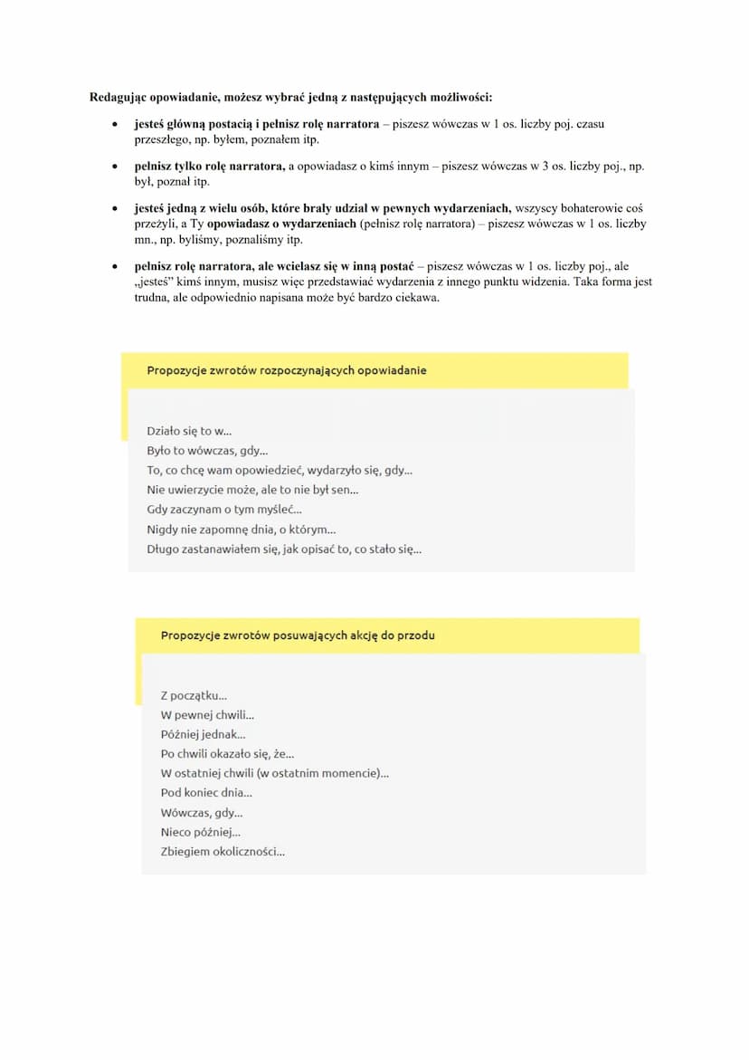 1. Budowa opowiadania
a) wstęp
b) rozwinięcie
c) zakończenie
2. Zasady
a) Narracja w tym samym czasie w całym opowiadaniu
b) Wzbogacenie o i