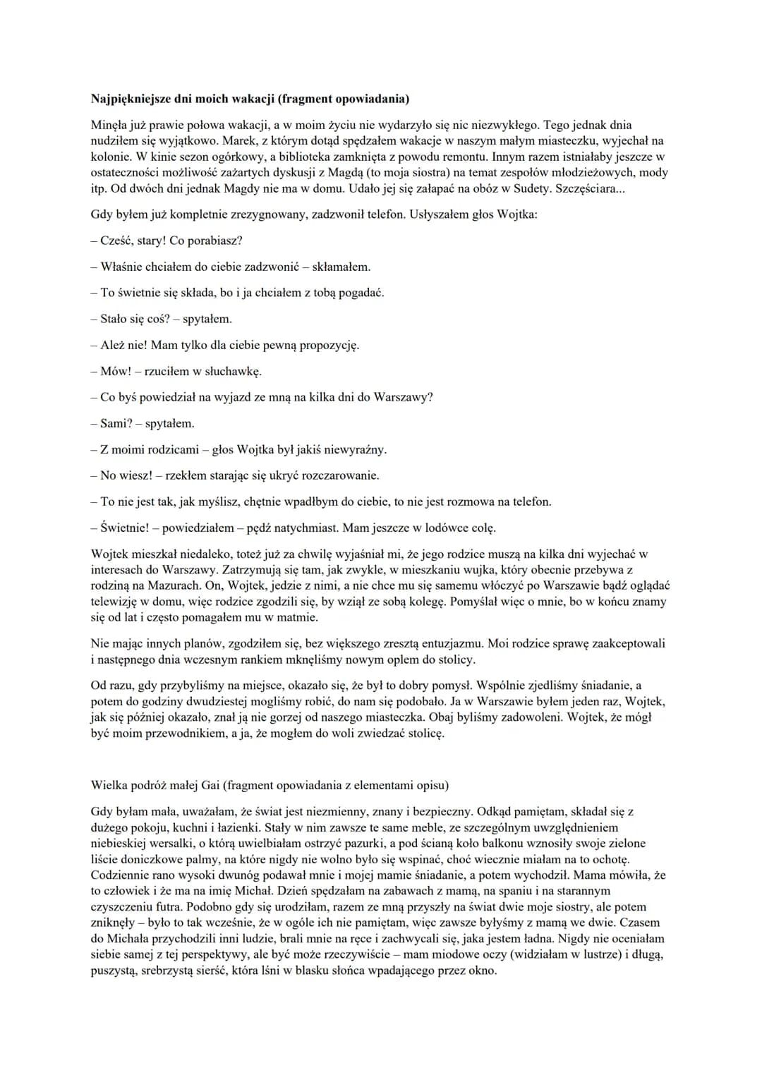 1. Budowa opowiadania
a) wstęp
b) rozwinięcie
c) zakończenie
2. Zasady
a) Narracja w tym samym czasie w całym opowiadaniu
b) Wzbogacenie o i