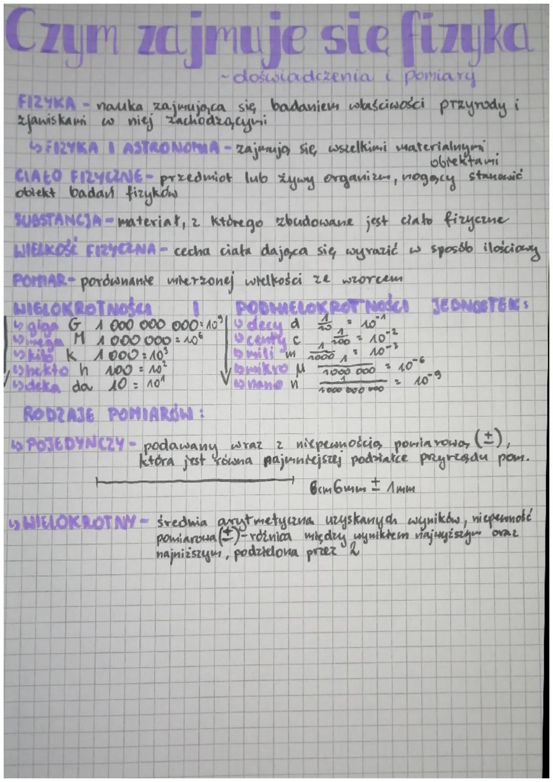 Czym zajmuje się fizyka
~doświadczenia i pomiary
FIZYKA - nauka zajmująca się badaniem właściwości przyrody i
zjawiskami w niej zachodzącymi