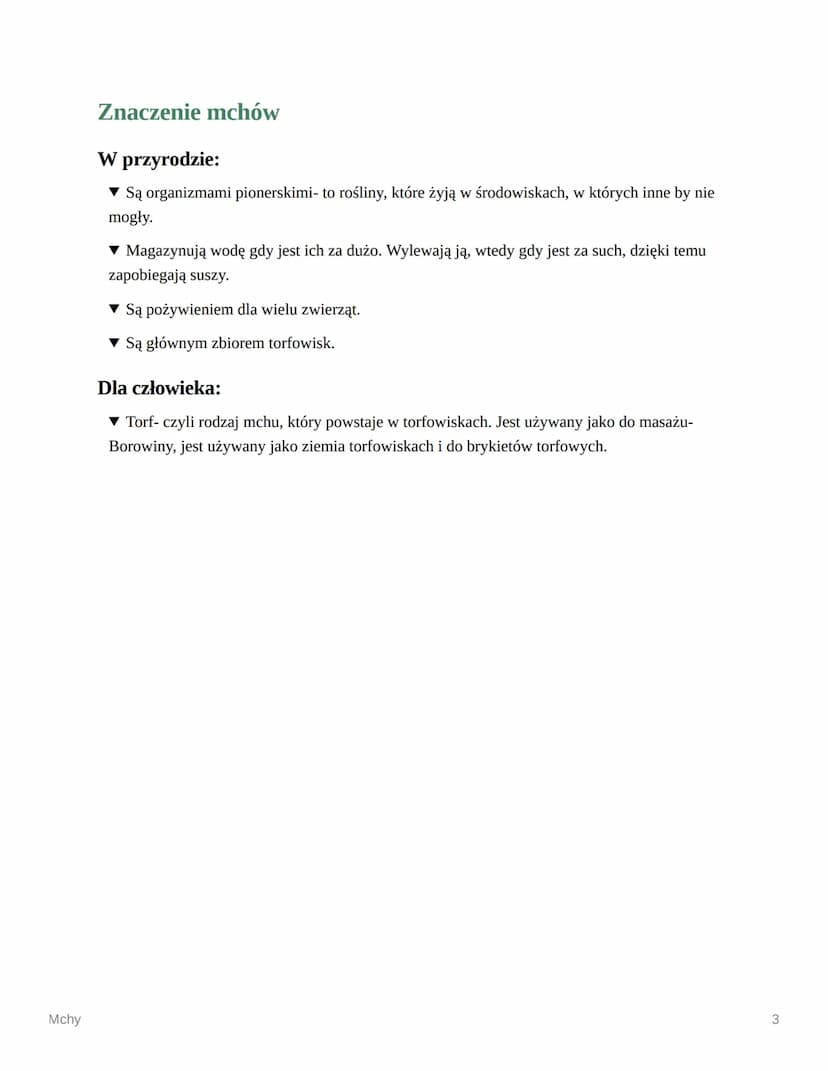 Mchy
Mchy
Gdzie rosną mchy,
Budowa i jej funkcje,
Jak rozmnażają się mchy,
Znaczenie mchów dla człowieka i dla zwierząt,
Środowisko życia mc