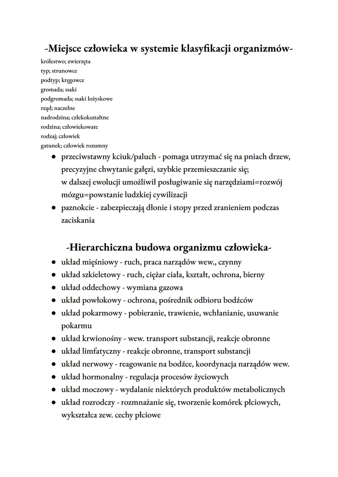 -Miejsce człowieka w systemie klasyfikacji organizmów-
królestwo; zwierzęta
typ; strunowce
podtyp; kręgowce
gromada; ssaki
podgromada; ssaki