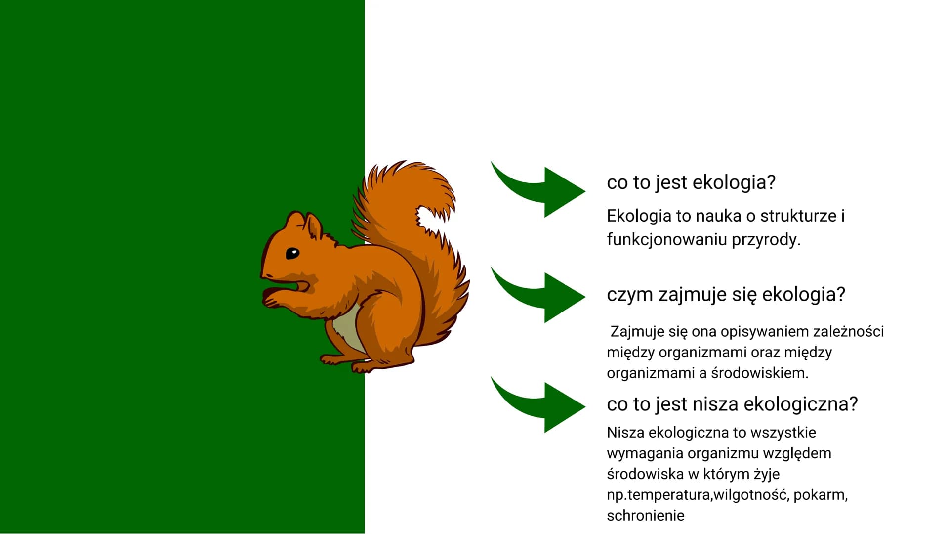 klasa8
EKOLOGIA
temat:organizm a środowisko ↑↑↑
co to jest ekologia?
Ekologia to nauka o strukturze i
funkcjonowaniu przyrody.
czym zajmuje 