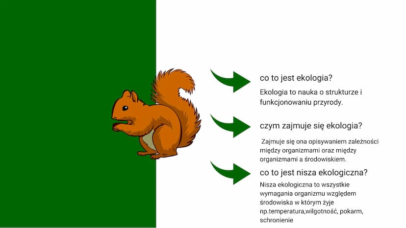 klasa8
EKOLOGIA
temat:organizm a środowisko ↑↑↑
co to jest ekologia?
Ekologia to nauka o strukturze i
funkcjonowaniu przyrody.
czym zajmuje 