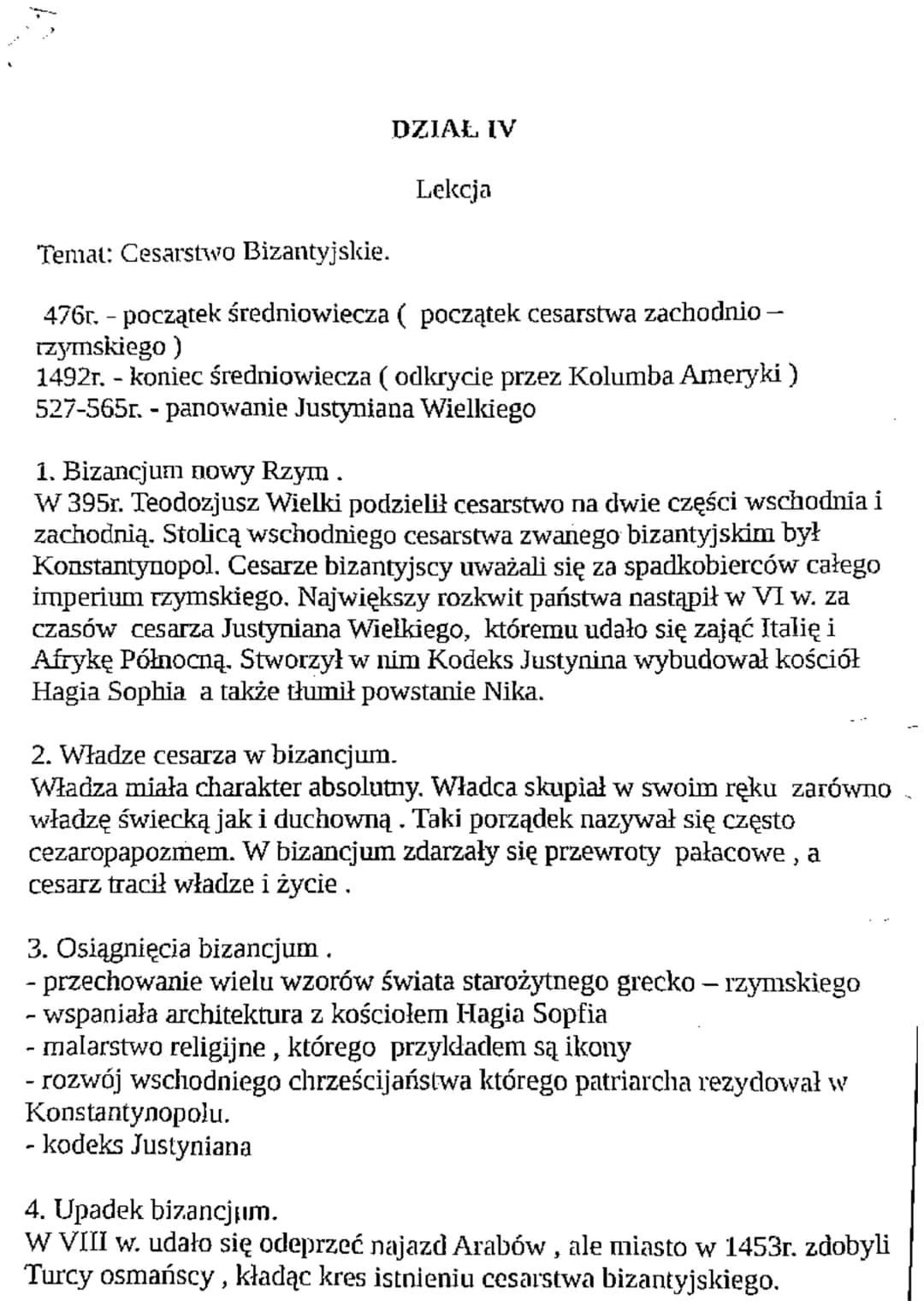 DZIAŁ IV
Lekcja
Temat: Cesarstwo Bizantyjskie.
476r. - początek średniowiecza ( początek cesarstwa zachodnio-
rzymskiego)
1492r. - koniec śr