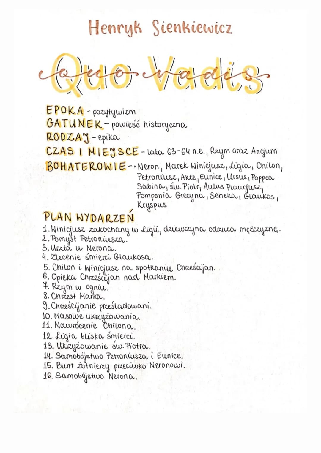 Henryk Sienkiewicz
Quo Vadis
EPOKA - pozytywizm
GATUNEK-powieść historyczna
RODZAY-epika
CZAS I MIEJSCE - lata 63-64 n.e., Rzym oraz Ancjum
