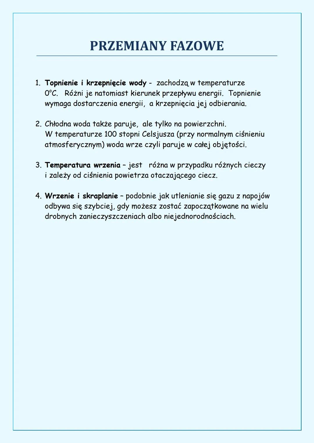 PRZEMIANY FAZOWE
1. Topnienie i krzepnięcie wody - zachodzą w temperaturze
0°C. Różni je natomiast kierunek przepływu energii. Topnienie
wym