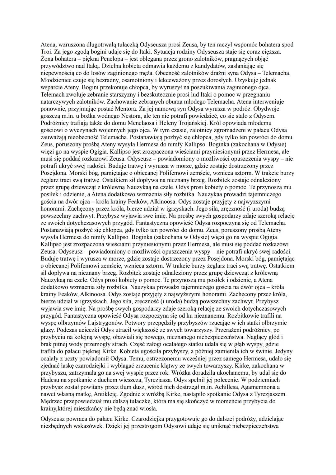 ODYSEJA Odyseja - streszczenie Atena, wzruszona długotrwałą tułaczką Odyseusza prosi Zeusa, by ten raczył wspomóc bohatera spod
Troi. Za jeg