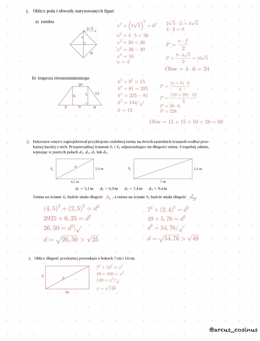 TWIERDZENIE
PITAGORASA
ZASTOSOWANIA
a² + b² = c²
.b
@arcus_cosinus 1. Oblicz pola i obwody narysowanych figur:
a) rombu
b) trapezu równorami