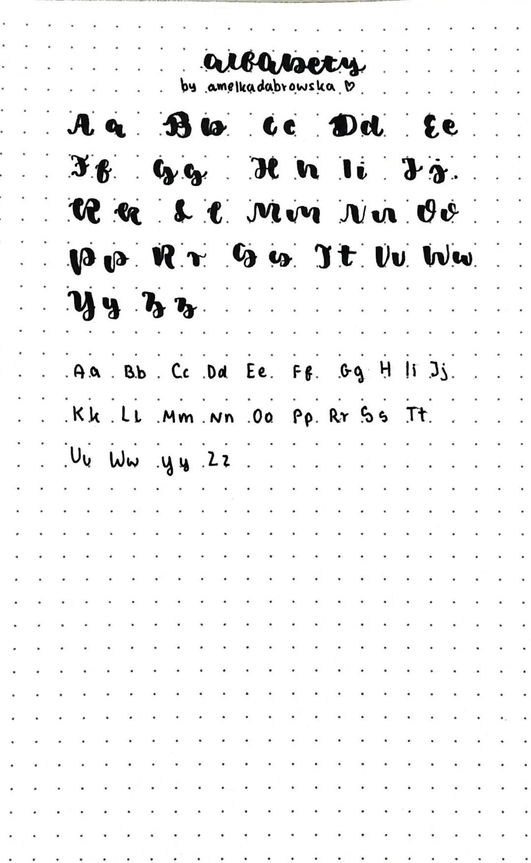 albabety
by amelkadabrowska ♡.

Aa Bb cc Dd Ee
F f G g Hnli Ij.
Ra & c мм мм Do
pp. Rr gis It Vv Ww
Y y Z z

Aa Bb. Cc Dd Ee. Ff Gg Hli Ij.
