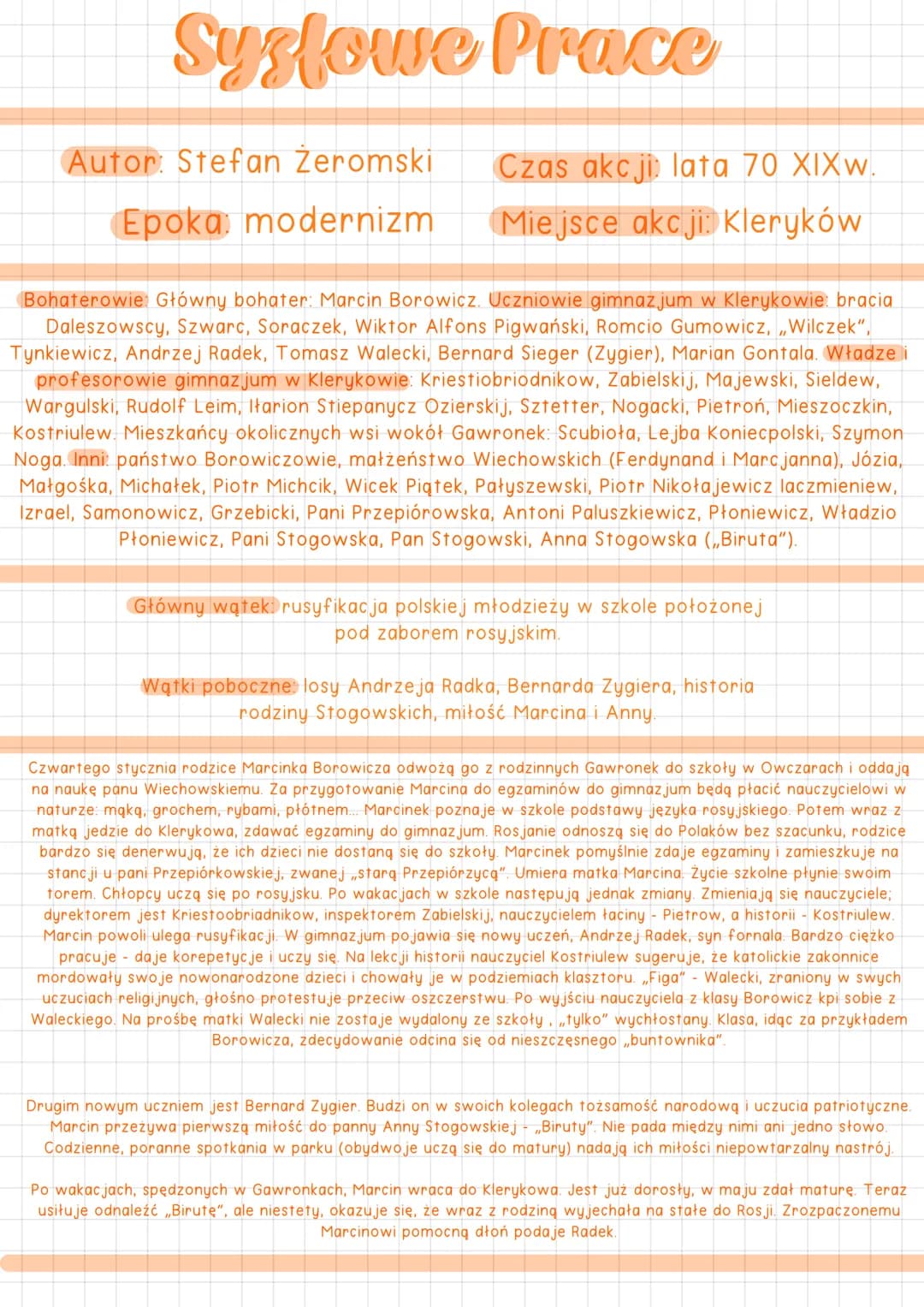 Syslowe Prace
Autor: Stefan Żeromski
Epoka modernizm
Czas akcji lata 70 XIXw.
Miejsce akcji: Kleryków
Bohaterowie: Główny bohater: Marcin Bo