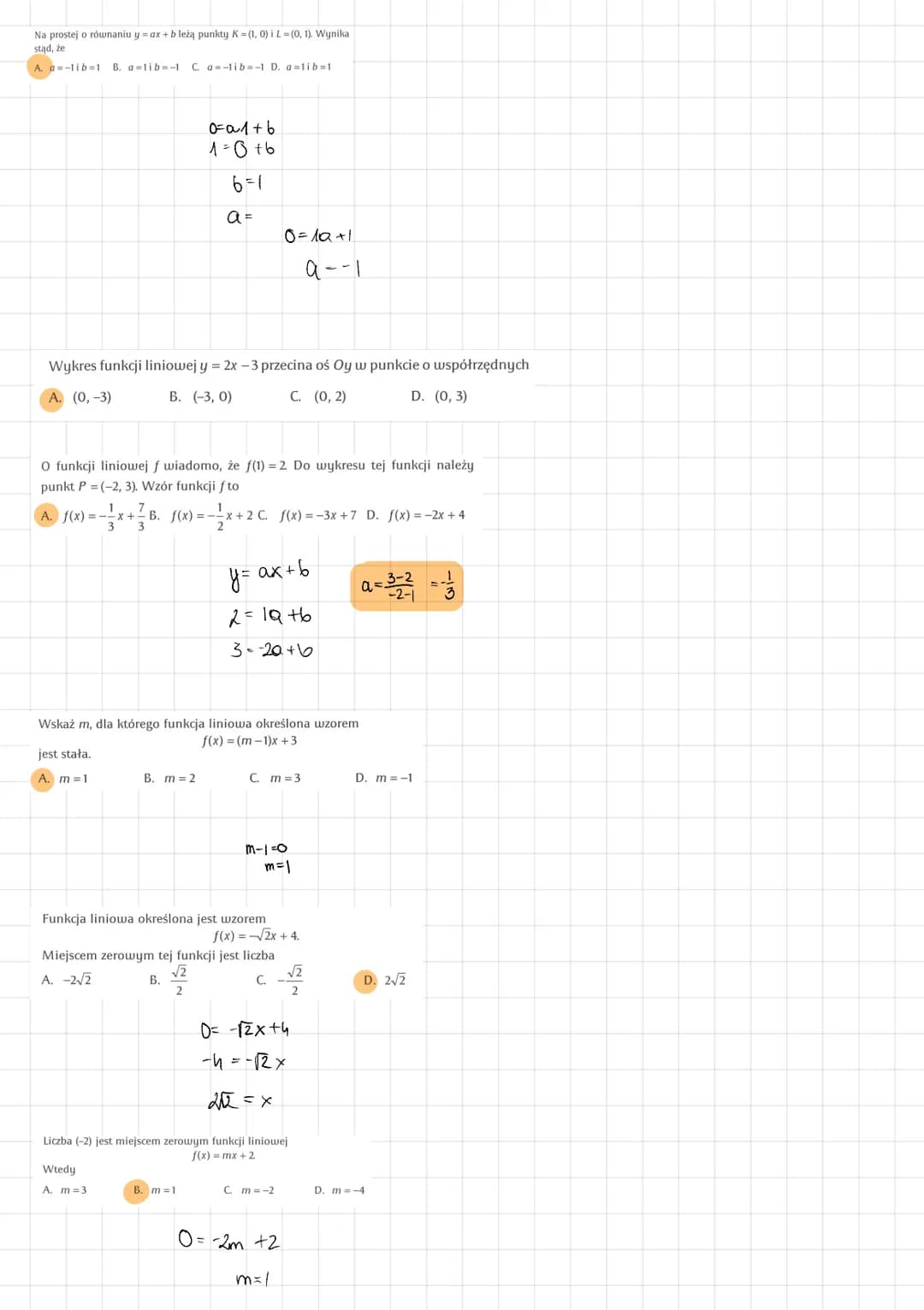 Na prostej o równaniu y = ax + b leżą punkty K = (1, 0) i L = (0, 1). Wynika
stąd, że
A. a-lib=1 B. a lib=-1 C. a-lib-1 D. a-lib=1
1
A. f(x)