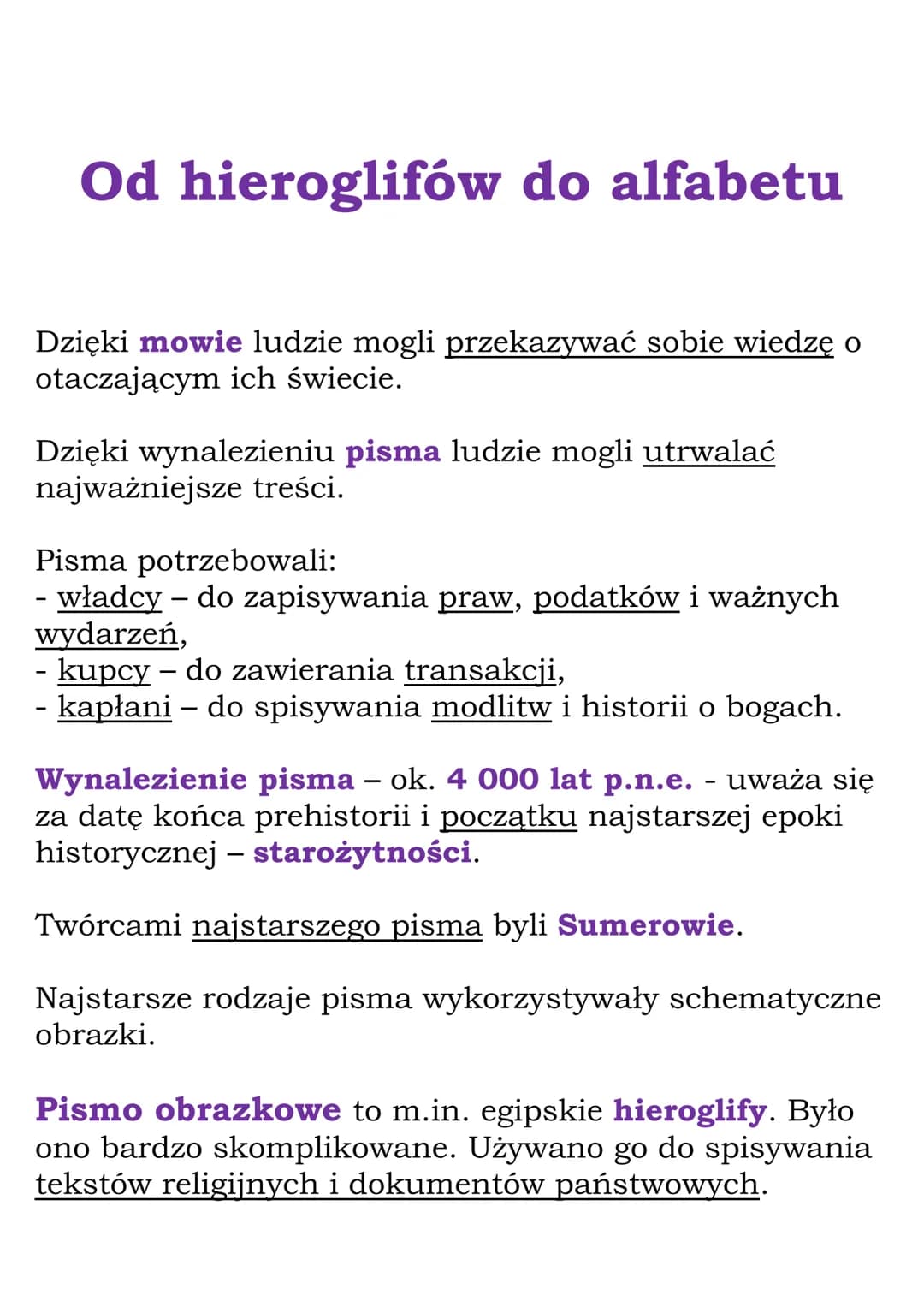 Od hieroglifów do alfabetu
Dzięki mowie ludzie mogli przekazywać sobie wiedzę o
otaczającym ich świecie.
Dzięki wynalezieniu pisma ludzie mo