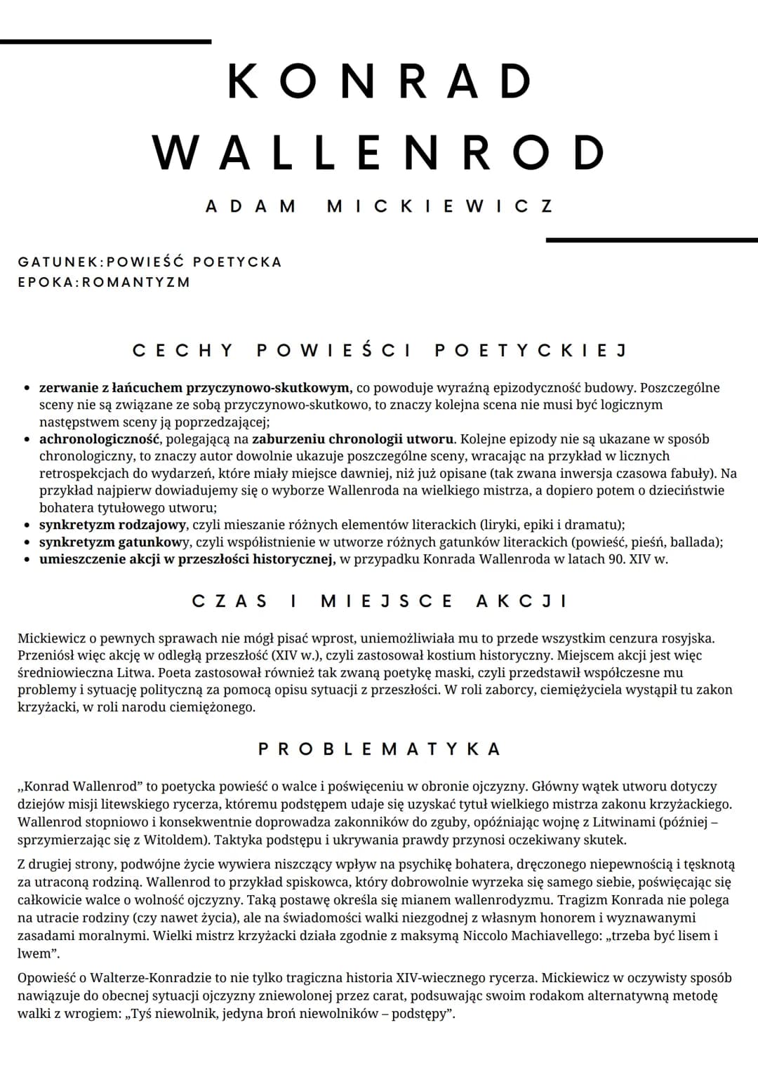 KONRAD
WALLENROD
ADAM MICKIEWICZ
GATUNEK:POWIEŚĆ POETYCKA
EPOKA: ROMANTYZM
CECHY POWIEŚCI POETYCKIEJ
• zerwanie z łańcuchem przyczynowo-skut