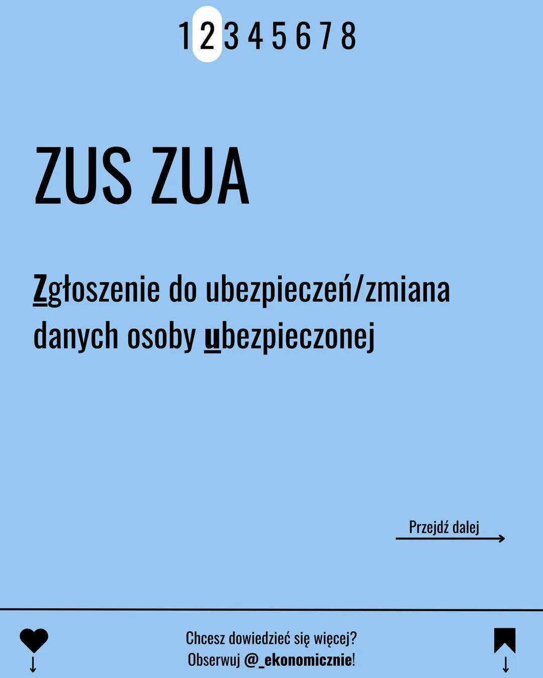 12345678
EKA.05
DEKLARACJE
ZGŁOSZENIOWE ZUS
Chcesz dowiedzieć się więcej?
Obserwuj @_ekonomicznie!
K→ 12345678
ZUS ZUA
Zgłoszenie do ubezpie