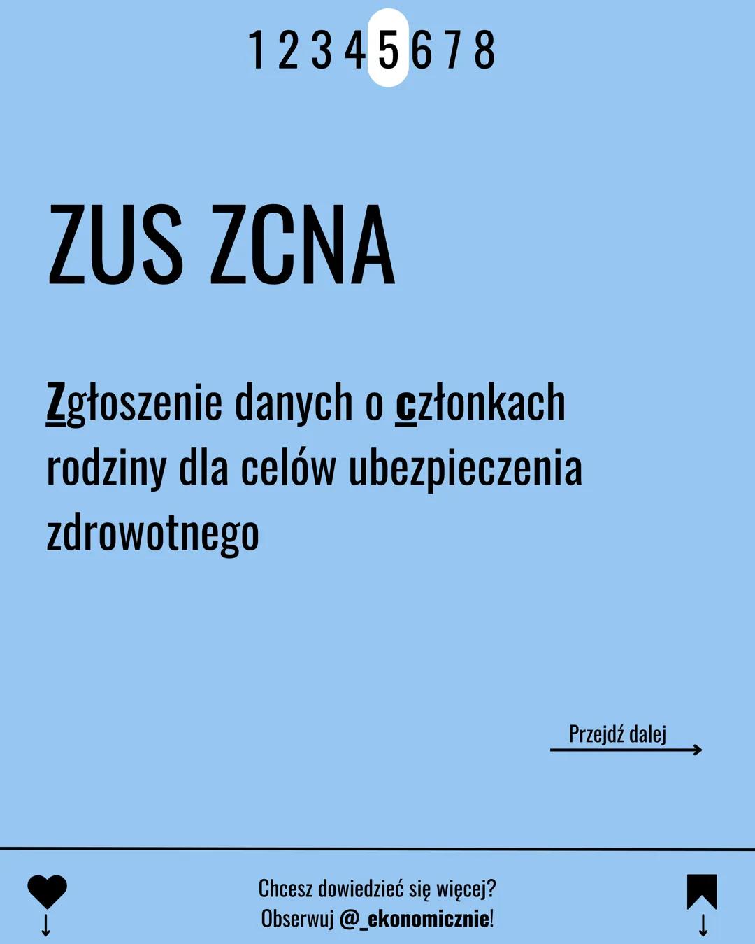 12345678
EKA.05
DEKLARACJE
ZGŁOSZENIOWE ZUS
Chcesz dowiedzieć się więcej?
Obserwuj @_ekonomicznie!
K→ 12345678
ZUS ZUA
Zgłoszenie do ubezpie