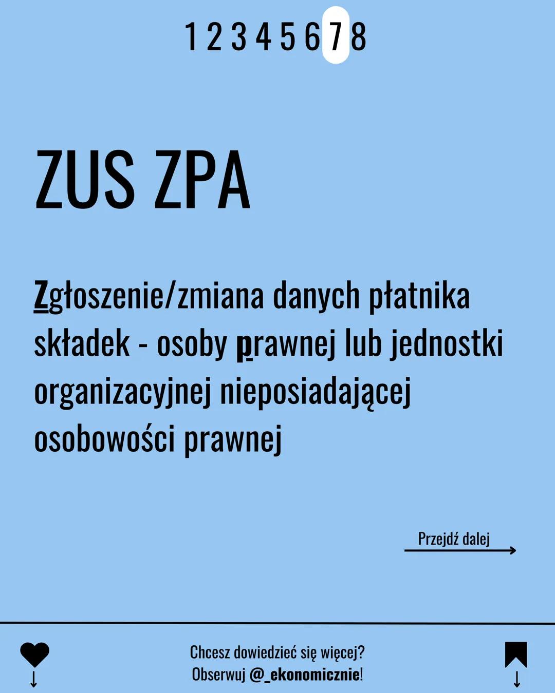 12345678
EKA.05
DEKLARACJE
ZGŁOSZENIOWE ZUS
Chcesz dowiedzieć się więcej?
Obserwuj @_ekonomicznie!
K→ 12345678
ZUS ZUA
Zgłoszenie do ubezpie