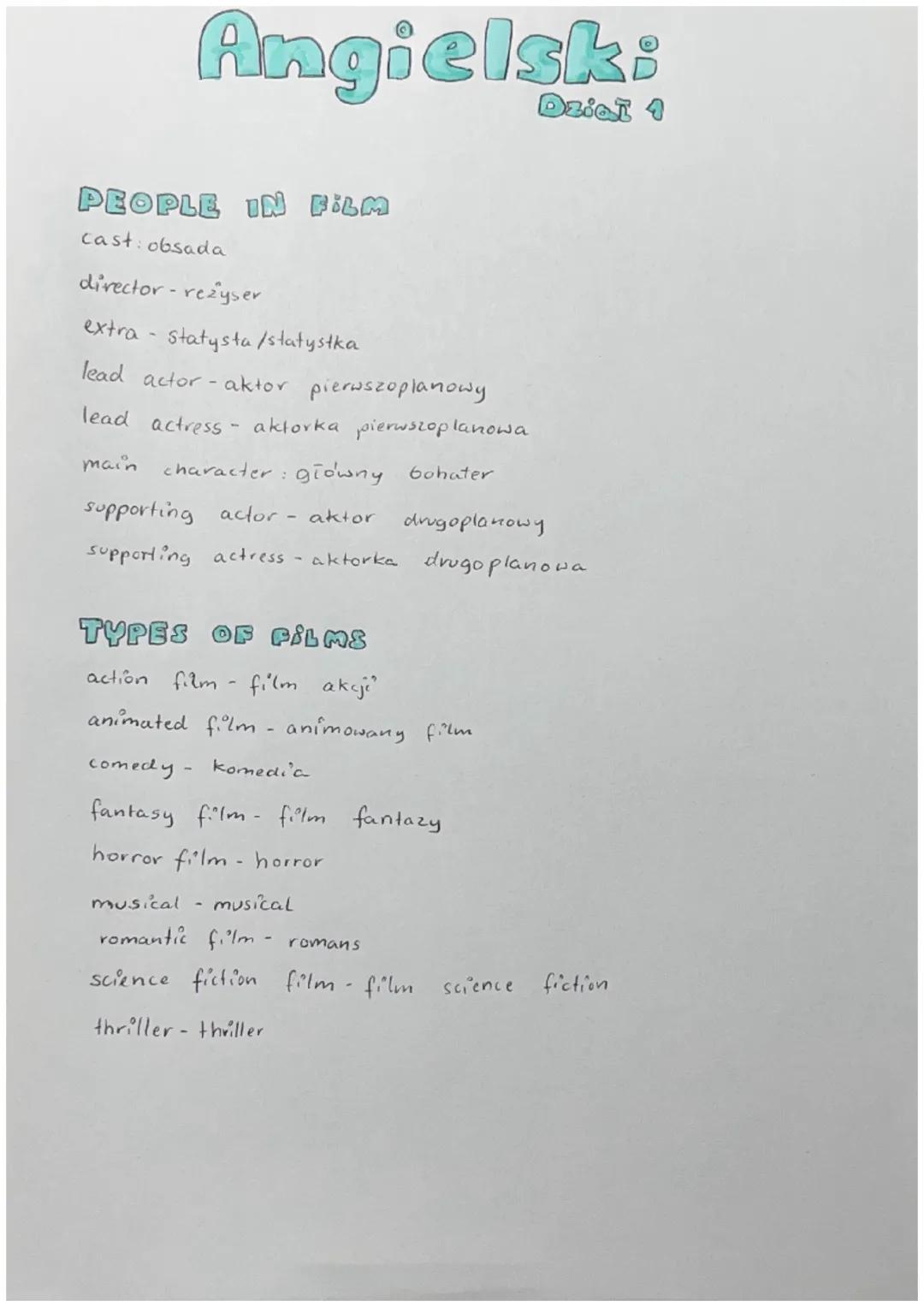 Angielski
PEOPLE IN FILM
Dział 4
cast: obsada
director - reżyser
extra- statysta /statystka
lead actor-aktor pierwszoplanowy
lead actress - 