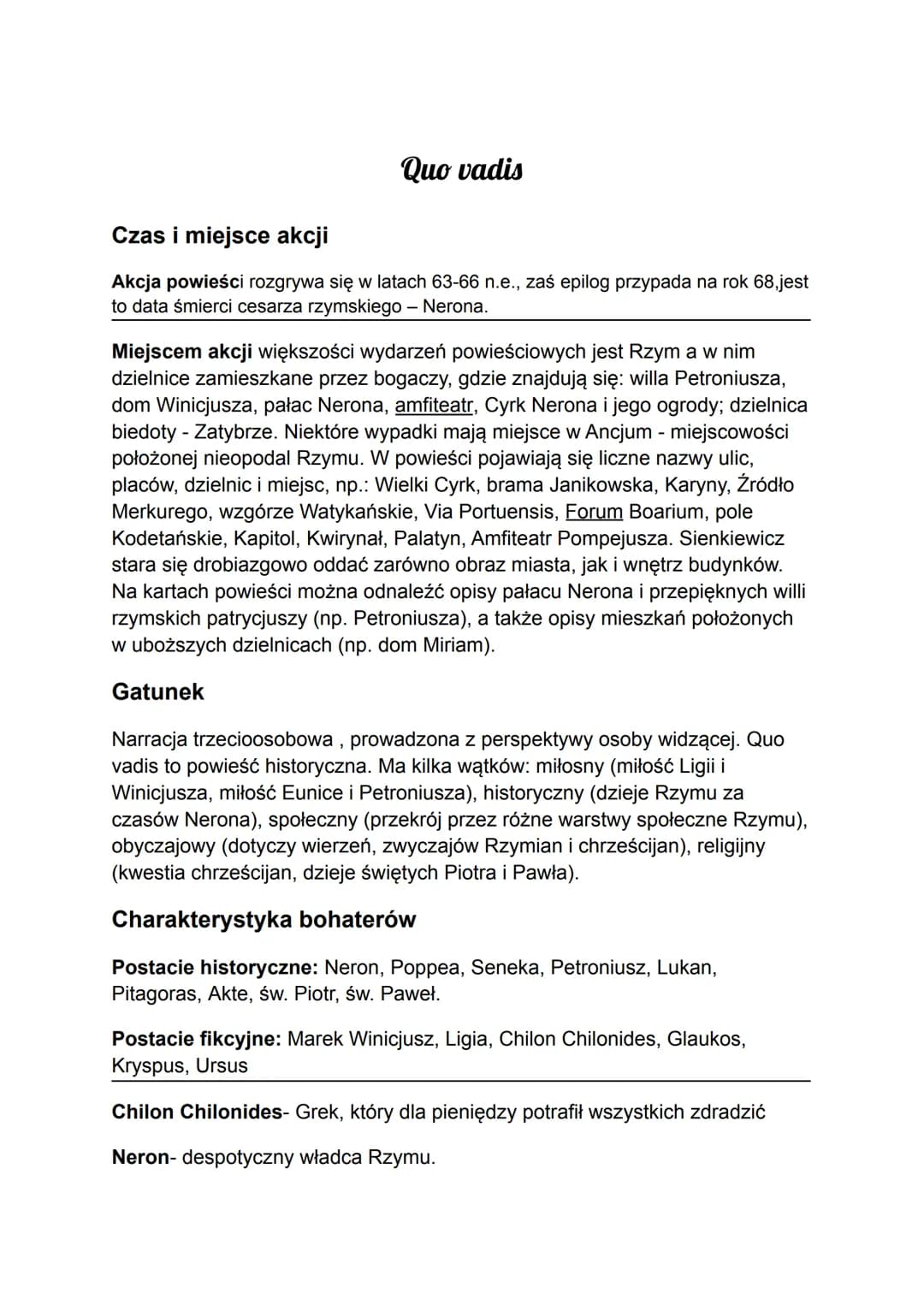 Quo vadis
Czas i miejsce akcji
Akcja powieści rozgrywa się w latach 63-66 n.e., zaś epilog przypada na rok 68,jest
to data śmierci cesarza r