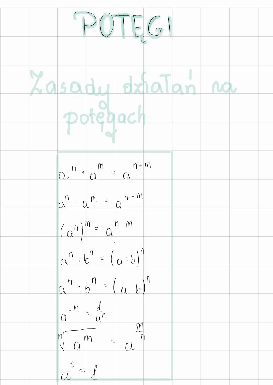 POTĘGI
Zasady działań na
potebach
a
a
a
a
(an) m = a
a
3
n
a
а
▲
-n
Na а
0
a
т
n
m
=
·6² = (a:6)"
;
1
an
l
a
la
n+m
n-m
n⋅m
(a.6)^
а
M
a
n O
