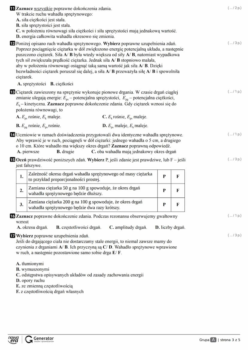 Grupa A Klasa
Imię i nazwisko
1 Sprężyna o długości 25 cm rozciągana siłą 3 N zwiększa swoją długość do 31 cm.
Zaznacz poprawne dokończenie 
