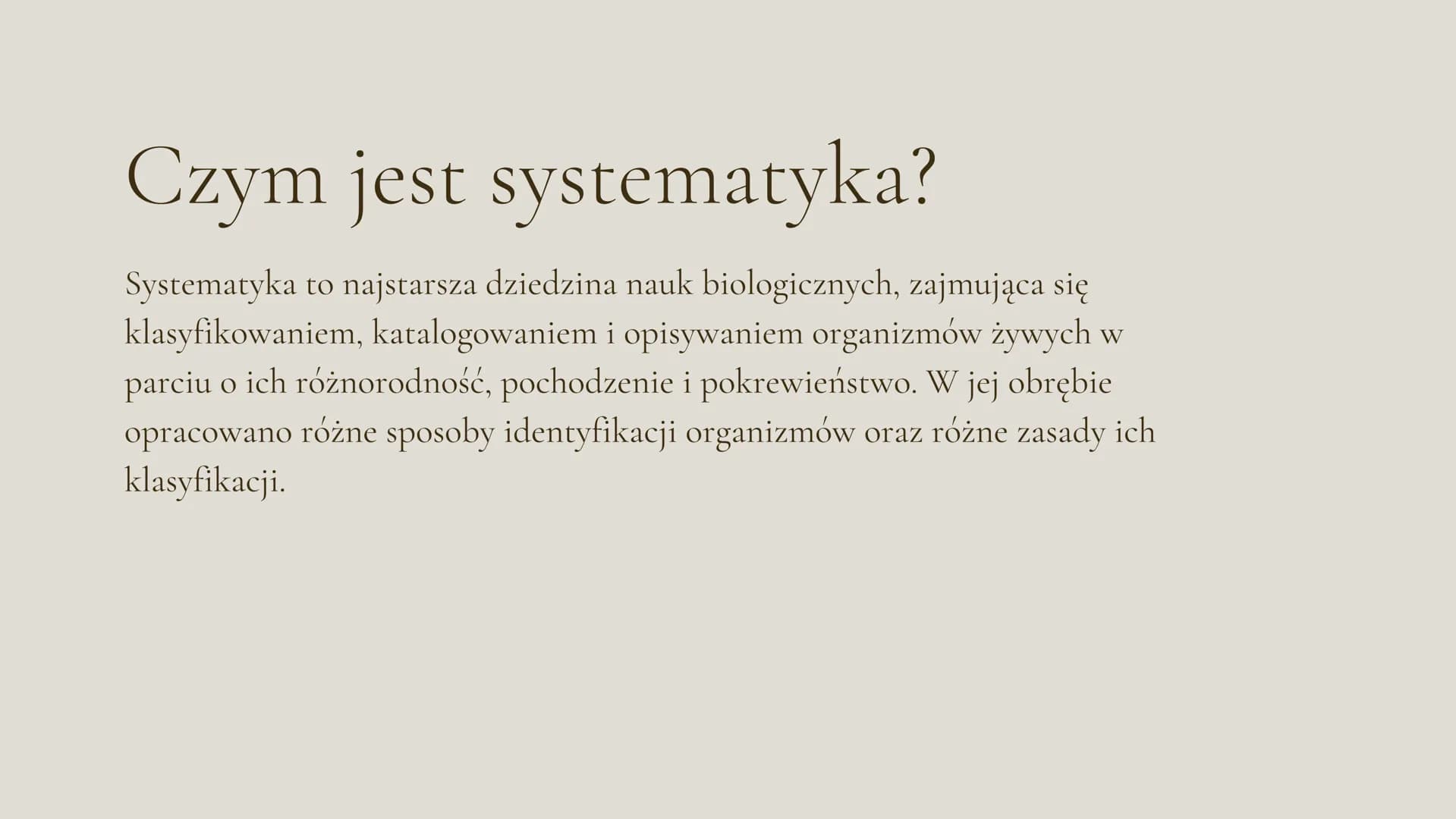 System
klasyfikacji
biologicznej
Klasa 5 Czym jest systematyka?
Systematyka to najstarsza dziedzina nauk biologicznych, zajmująca się
klasyf