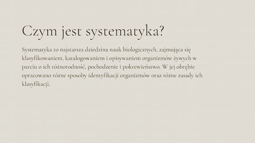 System
klasyfikacji
biologicznej
Klasa 5 Czym jest systematyka?
Systematyka to najstarsza dziedzina nauk biologicznych, zajmująca się
klasyf