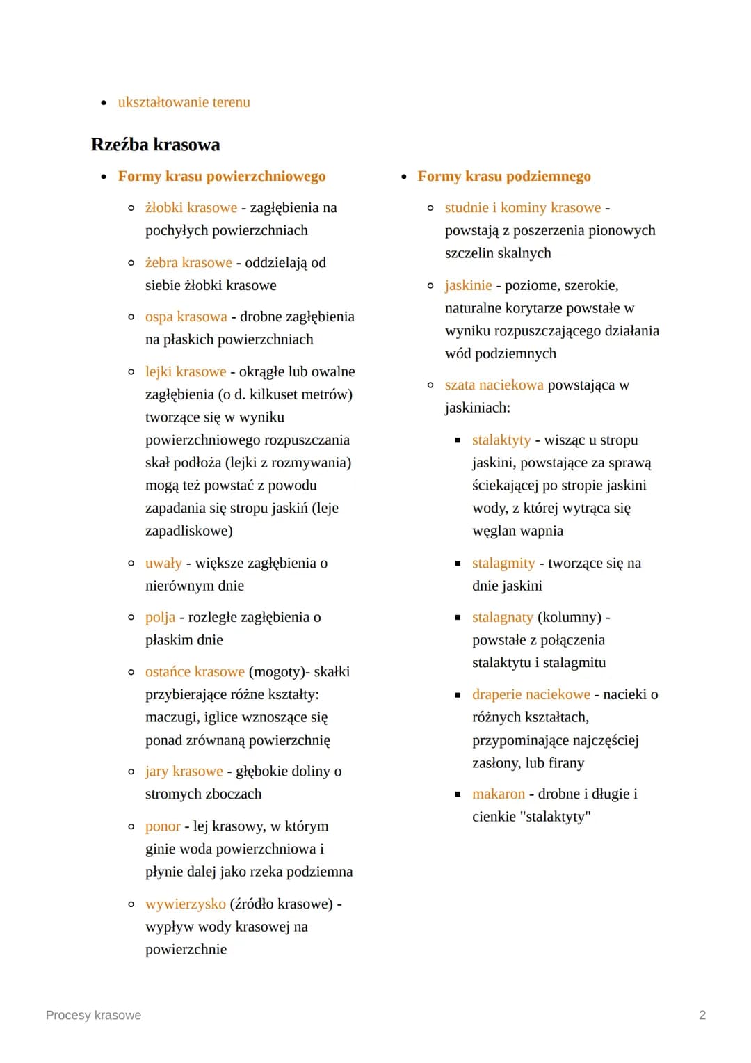 Procesy krasowe
Zjawiska krasowe - powolne rozpuszczanie skał węglowych lub gipsowych (wapień, kreda,
dolomit, gips, sól kamienna) przez wod