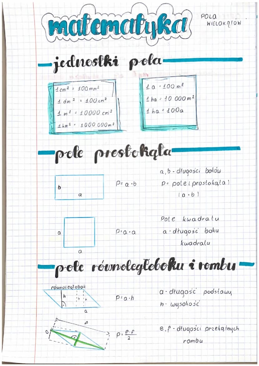 matematyka
-jednostki pela
1cm² = 100 mm ²
1 dm ²
100 cm²
1 m² = 10000 cm²
1000 000m²
1km²
e
-pote prestokąta
b
=
a
a
a
równoleglobok
h
Pole
