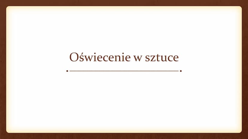Kultura oświecenia w Europie Oświecenie w Europie
Czas trwania epoki:
Koniec XVII w. do końcówki XVIII w.
Oświecenie - wiek mądrości, wiek f