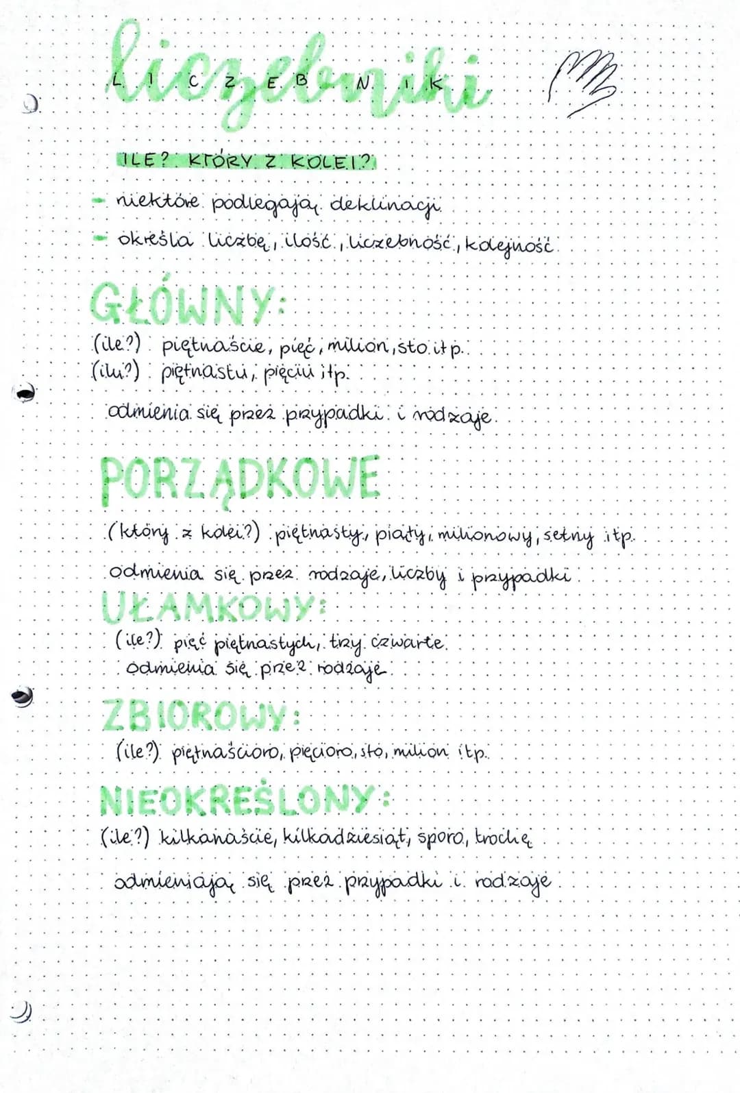 liczebniki
B
ILE? KTÓRY Z KOLEI?!
niektóre podlegają deklinaci
określa liczbę, ilość, liczebność, kolejność.
GŁÓWNY:
(ile?) piętnaście, pięć