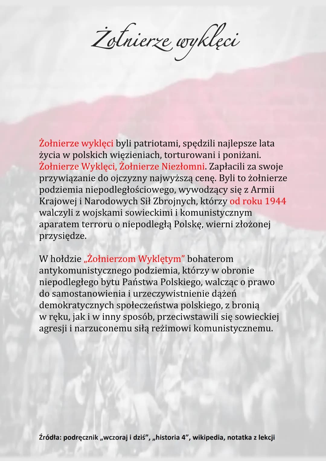 Żołnierze wyklęci
Żołnierze wyklęci byli patriotami, spędzili najlepsze lata
życia w polskich więzieniach, torturowani i poniżani.
Żołnierze