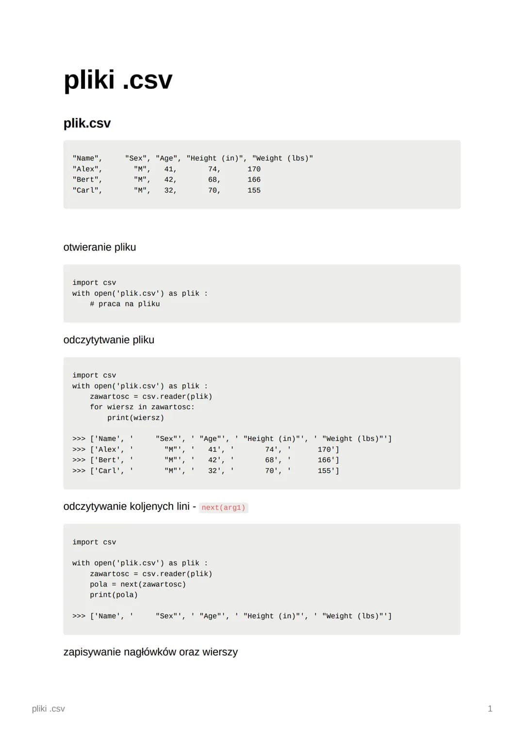 pliki .csv
plik.csv
"Name",
"Alex",
"Bert",
"Carl",
otwieranie pliku
import csv
with open('plik.csv') as plik :
#praca na pliku
odczytytwani