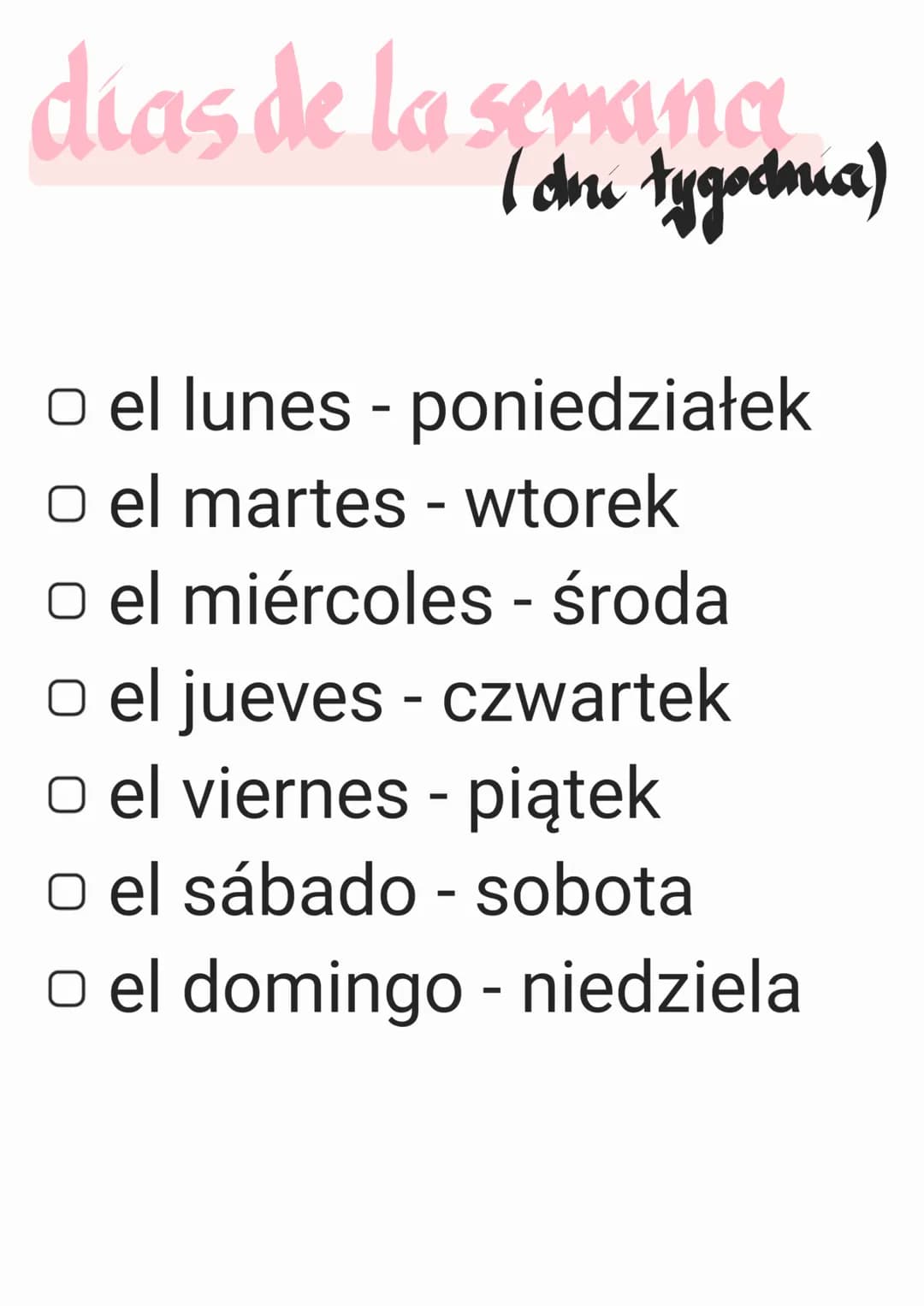 dias de la semang
(dou tygodona)
o el lunes - poniedziałek
o el martes - wtorek
O el miércoles - środa
o el jueves - czwartek
O el viernes -