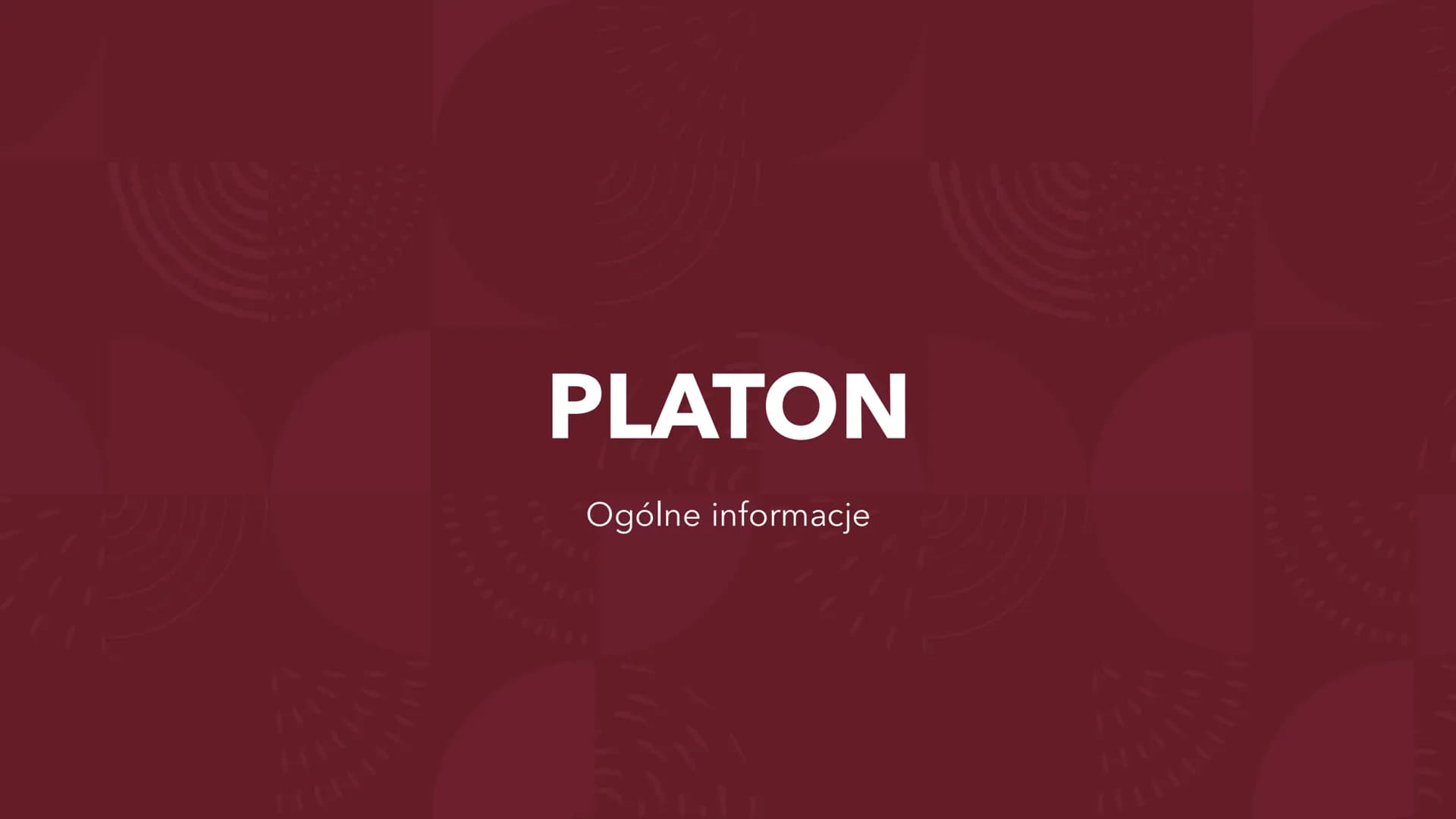 PLATON
Ogólne informacje Platon
• Tak właściwie Arystokles
427-347p.n.e.
Przydomek Platon dostał od swojego nauczyciela gimnastyki, za jego 
