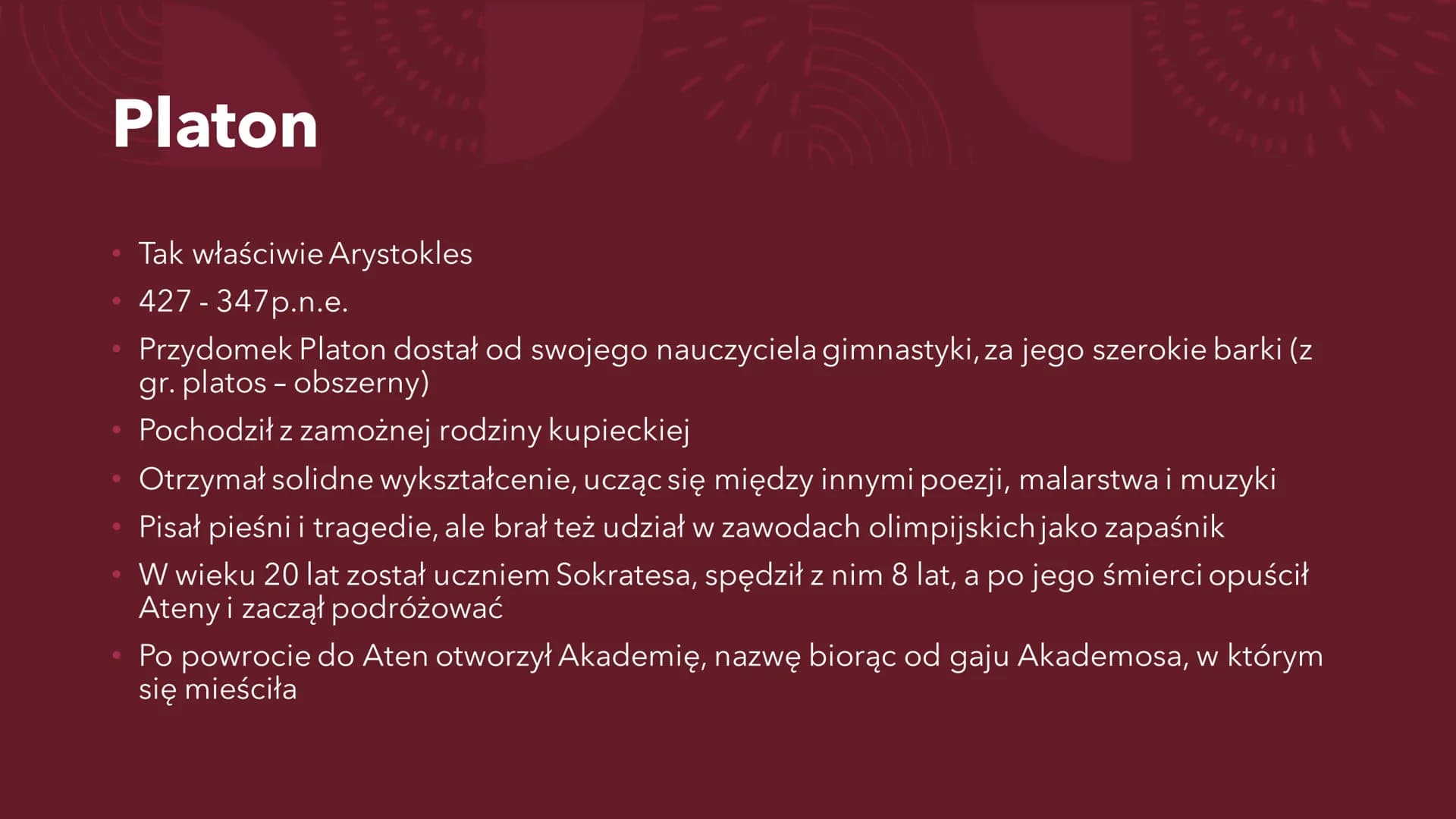 PLATON
Ogólne informacje Platon
• Tak właściwie Arystokles
427-347p.n.e.
Przydomek Platon dostał od swojego nauczyciela gimnastyki, za jego 
