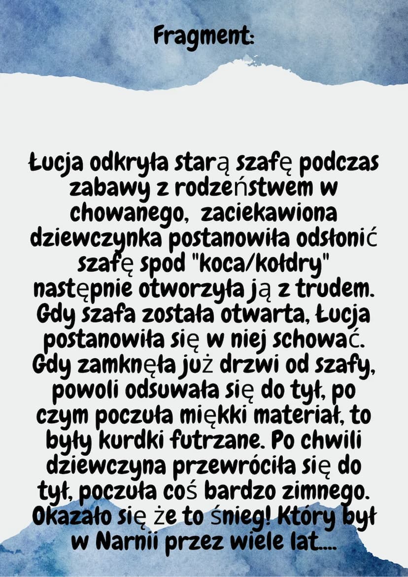 IxOpowieści z Narniix|-
POSTACIE:
x Łucja- najmłodsza z rodzeństwa,
pierwsza odkryła magiczną szafę i
do niej trafiła, poznała pana
Tumnusa 