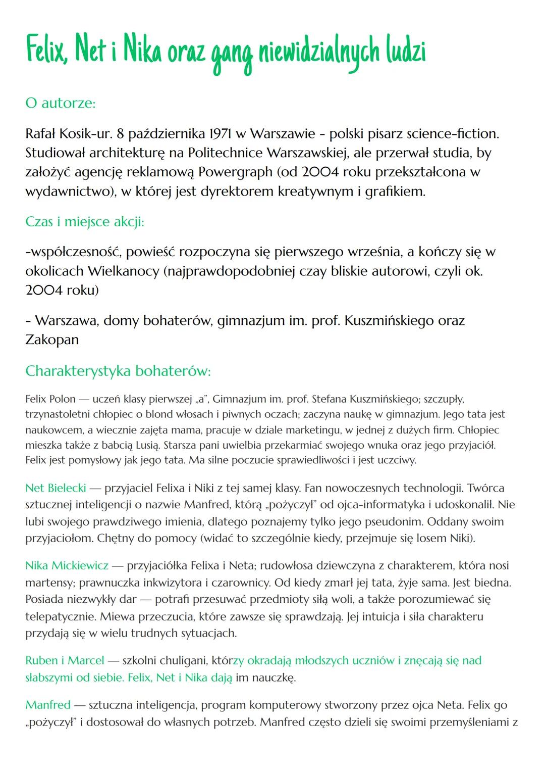 # Felix, Net i Nika oraz gang niewidzialnych ludzi

O autorze:

Rafał Kosik-ur. 8 października 1971 w Warszawie - polski pisarz science-fict