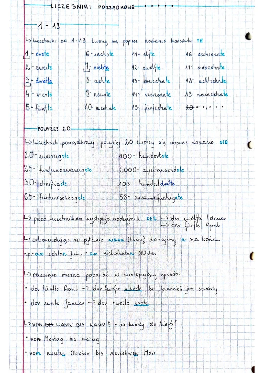LICZEBNIKI PORZĄDKOWE
-1-19-
Ly liczebruiki od 1-19 tworzy się poprzez dodanie końcówki TE
4-evote
6-sechste
M- elfte
2-zweite
12- zwolfte
3