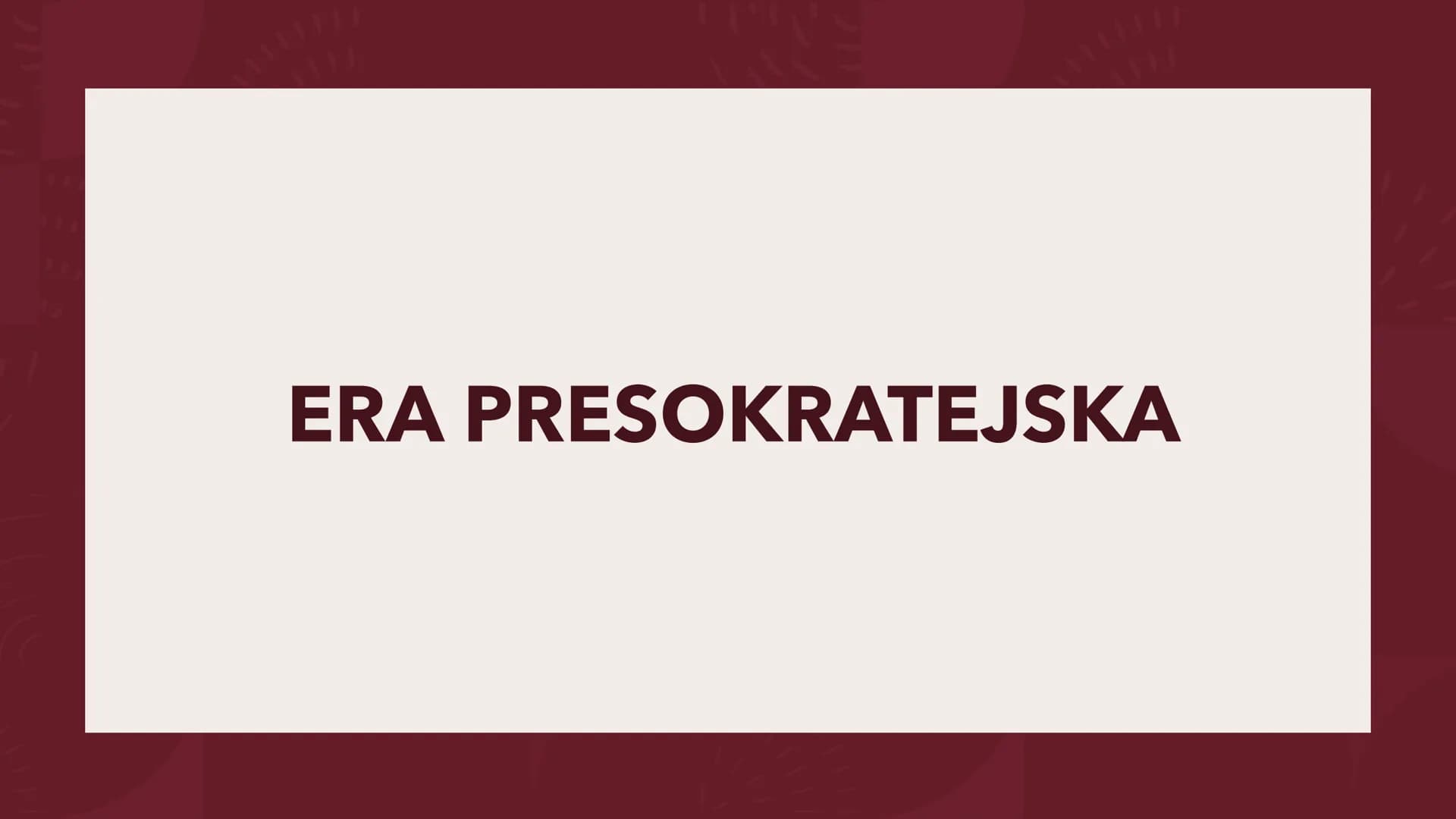 SOKRATES
Ogólne informacje ERA PRESOKRATEJSKA O co chodzi z filozofią przyrody?
"Gdy rozpoczynała się filozofia w Grecji, nauki szczegółowe 