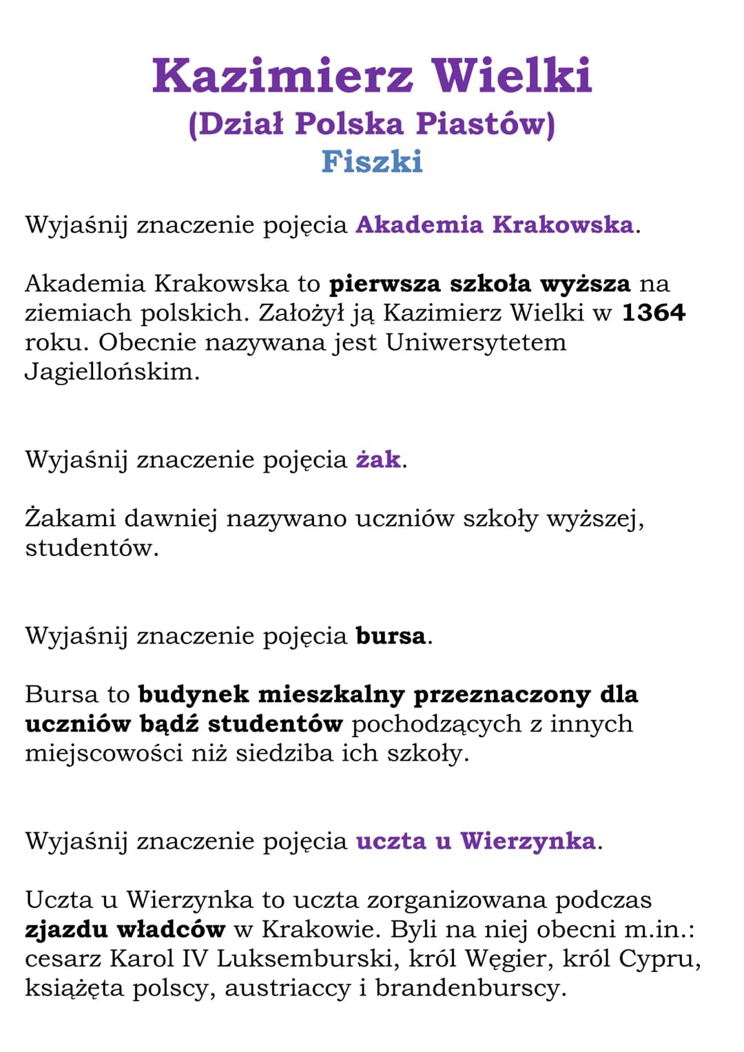 Kazimierz Wielki
(Dział Polska Piastów)
Fiszki
Wyjaśnij znaczenie pojęcia Akademia Krakowska.
Akademia Krakowska to pierwsza szkoła wyższa n