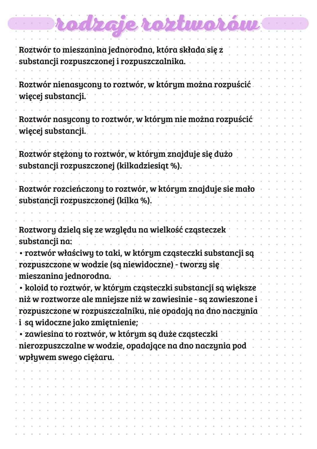 rodzaje roztworów
Roztwór to mieszanina jednorodna, która składa się z
substancji rozpuszczonej i rozpuszczalnika.
Roztwór nienasycony to ro