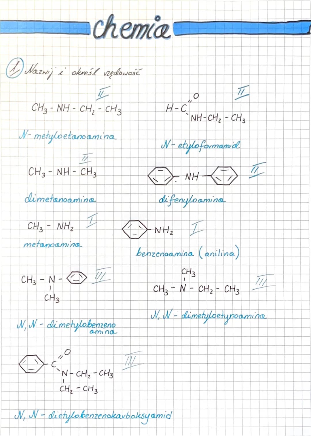 Nazwij i określ vzędowość
CH3 - NH - CH, - CH3
N-metyloetanoamina
7
CH, - NH - CH3
dimetanoamino
CH3NH₂
metanoamino
chemia
CH₂-N-
I
CH3
N,N-