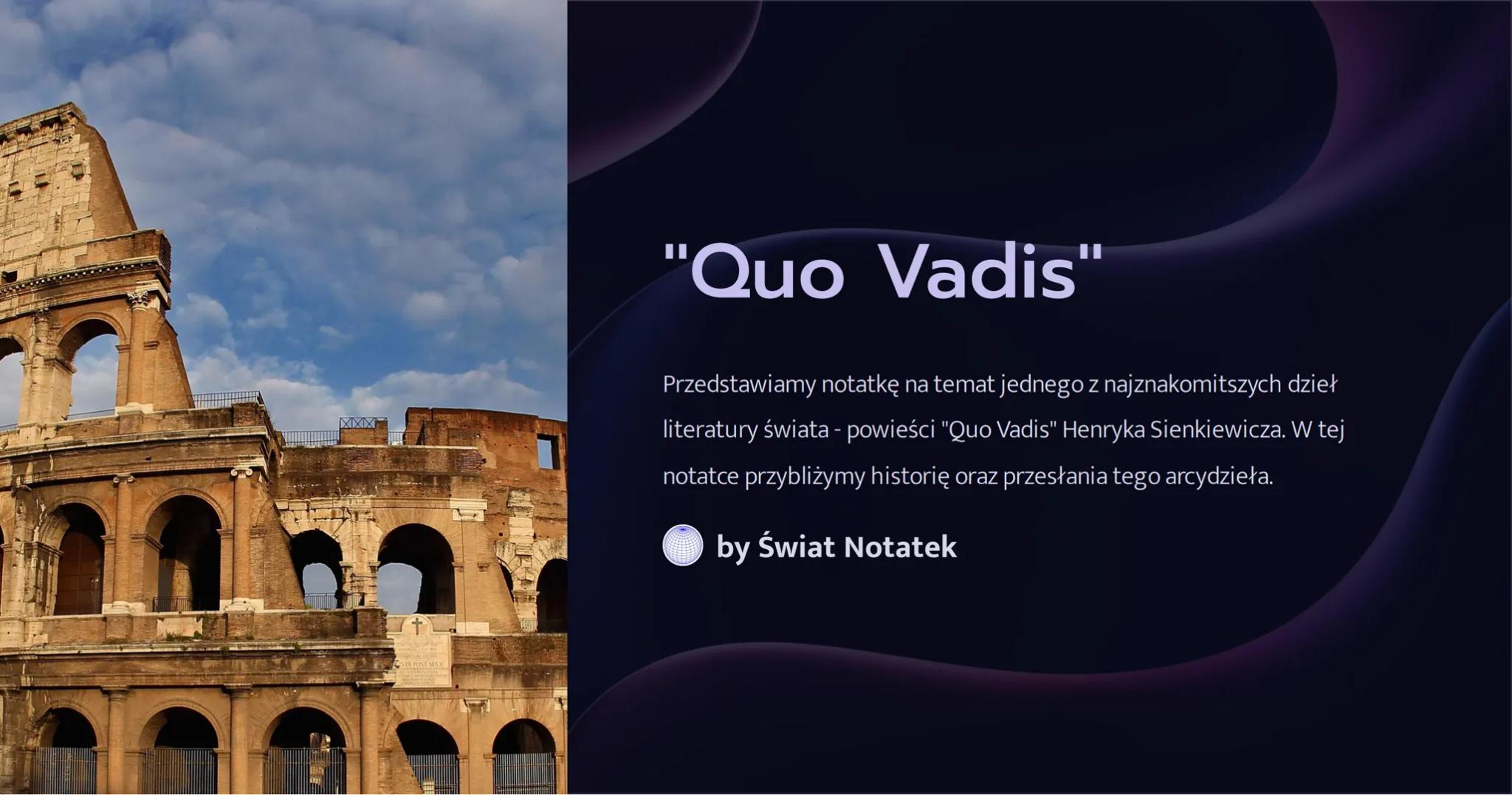 XIXIX
"Quo Vadis"
Przedstawiamy notatkę na temat jednego z najznakomitszych dzieł
literatury świata - powieści "Quo Vadis" Henryka Sienkiewi