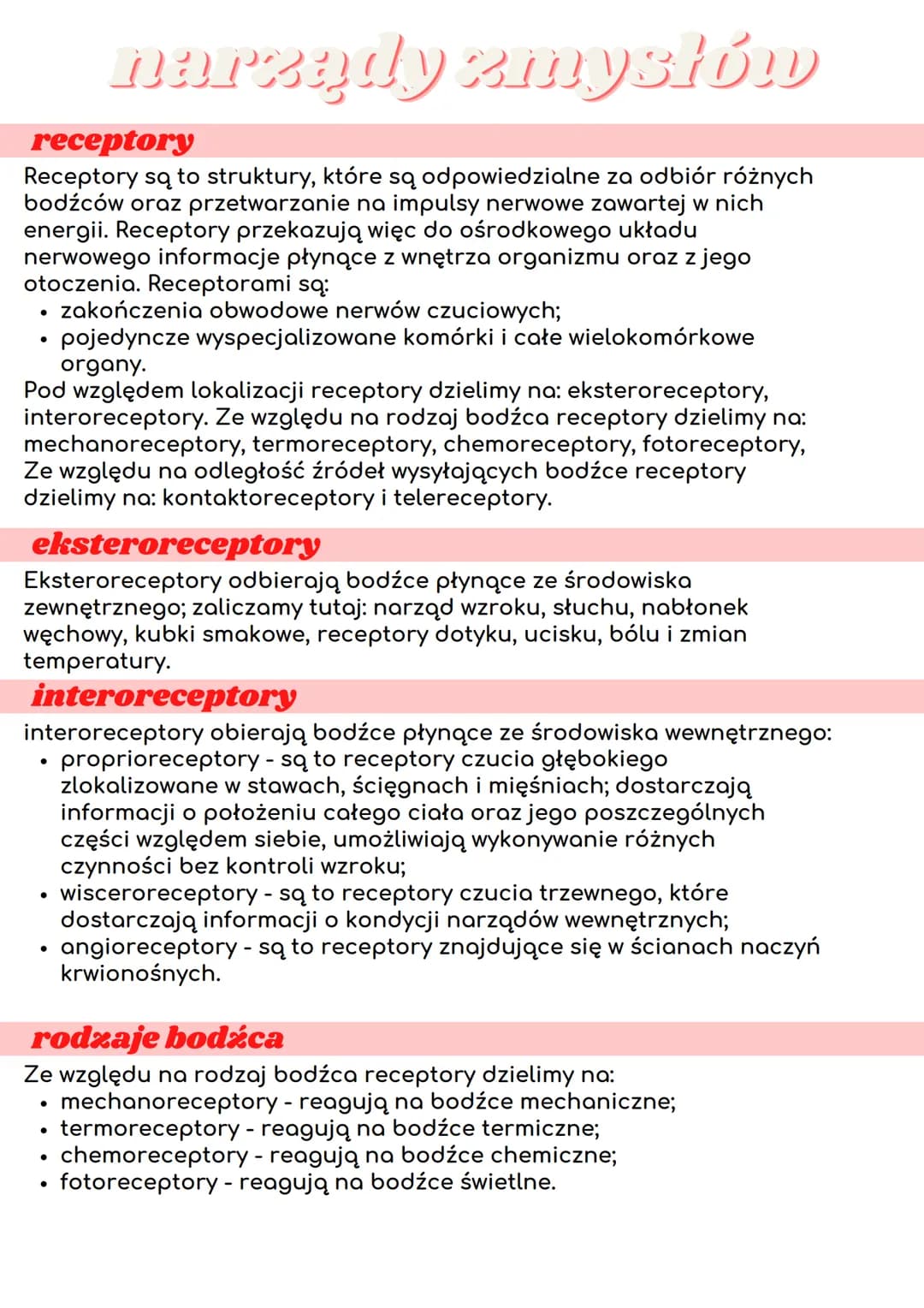 narządy zmysłów
receptory
Receptory są to struktury, które są odpowiedzialne za odbiór różnych
bodźców oraz przetwarzanie na impulsy nerwowe