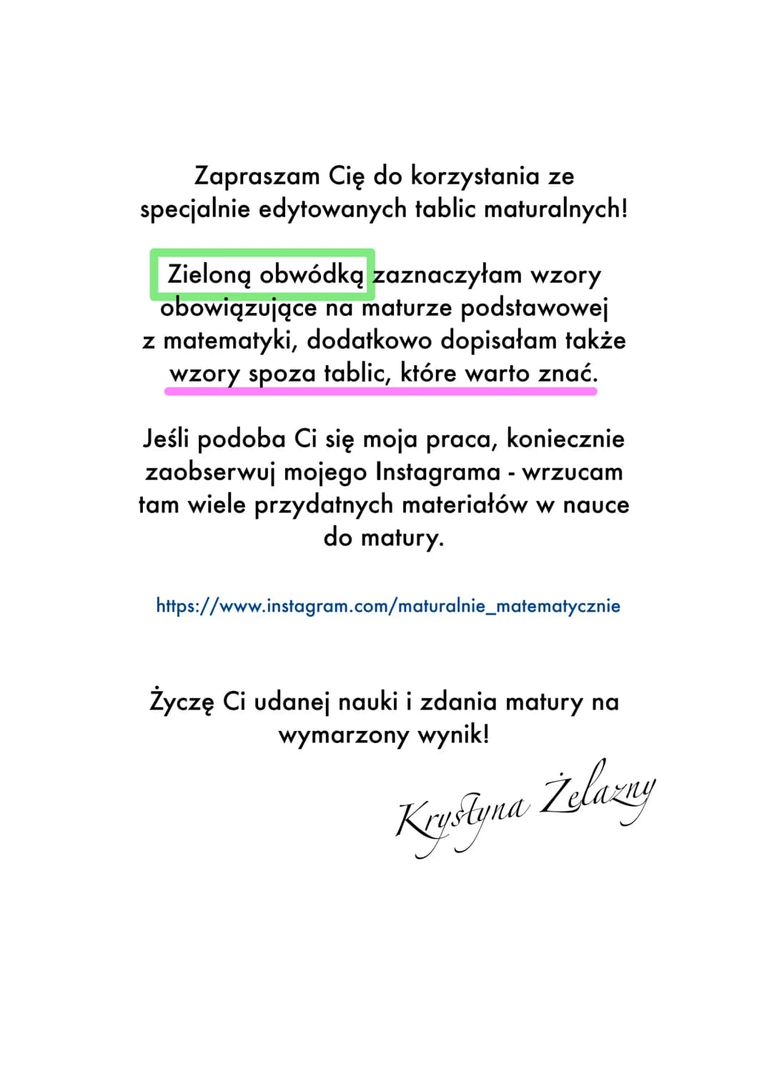 Zapraszam Cię do korzystania ze
specjalnie edytowanych tablic maturalnych!
Zieloną obwódką zaznaczyłam wzory
obowiązujące na maturze podstaw
